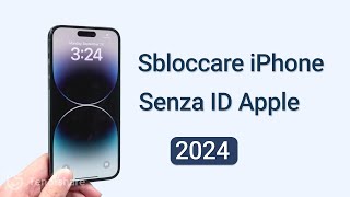 2024 Come Sbloccare liPhone Senza ID Apple amp Password丨2 Modi [upl. by Kono]