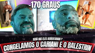 CONGELAMOS O CARIANI E O BALESTRIN 170 GRAUS [upl. by Yvi]