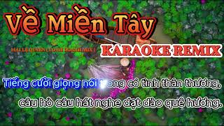 VỀ MIỀN TÂY KARAOKE REMIX  MAI LỆ QUYÊN  LONH DOANH MIX  KARAOKE BEAT CHUẨN HAY NHẤT [upl. by Wallraff466]