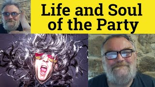 😎Life and Soul Of the Party Means  Life and Soul of the Party Definition Life and Soul of the Party [upl. by Fabria]