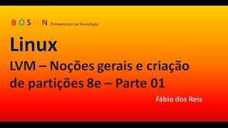 LVM  Noções gerais e criação de partições 8e  Parte 01  Linux [upl. by Nyrhtac916]