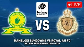 Mamelodi Sundowns Vs Royal AM Match Today Betway Premiership [upl. by Gerick]