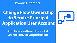 PowerAutomate  Change Flow Ownership to Service Application User Account [upl. by Enirehtac]