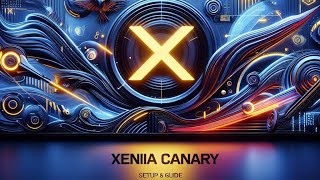 Xenia Canary Set up guide for 2024 [upl. by Ernaline]