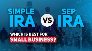 SEP IRA vs SIMPLE IRA  Which is Best for Small Business [upl. by Lohrman707]