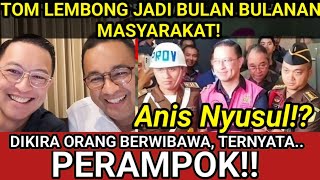 PERAMPOK Tom Lembong Dih4bisi masyarakat Dikira Orang Bener Berwibawa ternyara Anis Nyusul [upl. by Glarum69]