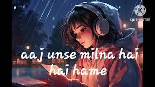 aaj unse milna hai hame full song slowed and reverb  like and subscribe my channel [upl. by Rahas]