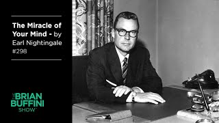 The Miracle of Your Mind – by Earl Nightingale 298 [upl. by Larson896]