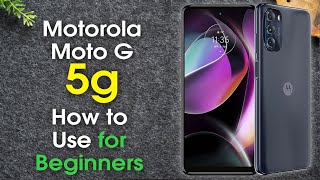 Moto G 5G for Beginners Learn the Basics in Minutes  Motorola Moto G 5G 2022 [upl. by Mclaurin]