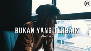 Adzrin  Bukan Yang Terbaik  Lirik Viral HD [upl. by Vetter484]