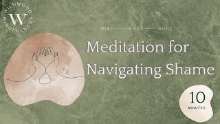 10 Minute Meditation for Navigating Shame Sitting with Discomfort [upl. by Refiffej]