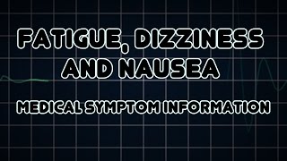 Fatigue Dizziness and Nausea Medical Symptom [upl. by Kcirreg200]