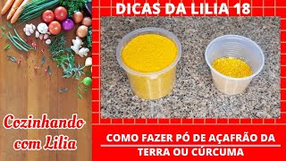 DICAS DA LILIA18  COMO FAZER PÓ DE CÚRCUMA OU AÇAFRÃO DA TERRA [upl. by Ihskaneem]