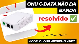 ONU CDATA NÃO DA BANDA   RESOLVIDO PASSO A PASSO [upl. by Towland]