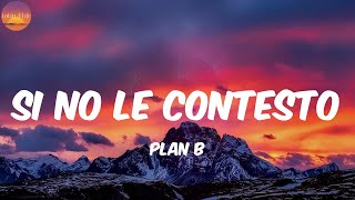 Si No Le Contesto  Plan B LetraLyrics [upl. by Pavior]