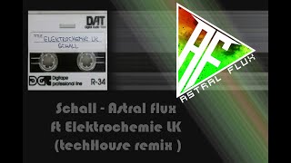 Schall  Astral flux ft Elektrochemie LK techHouse remix 2021 [upl. by Vitek423]