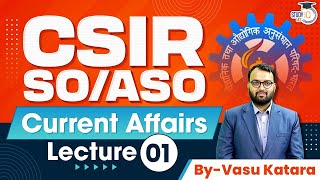 CSIR SOASO Exam Complete Current Affairs  Lecture 1  StudyIQ IAS [upl. by Behn609]