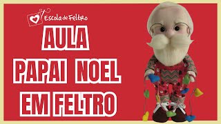 Papai Noel em Feltro  AULA  MOLDE GRÁTIS [upl. by Aihseket164]