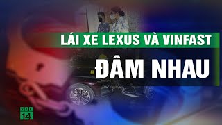 Đôi nam nữ lái xe Lexus và VinFast đâm nhau giữa phố bị đề nghị truy tố  VTC14 [upl. by Olympie144]