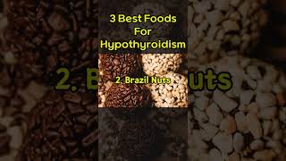 3 Best Foods For Hypothyroidism [upl. by Aineles]