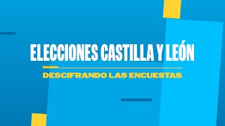 ¿QUIÉN GANARÍA ahora en CASTILLA y LEÓN Descifrando las ENCUESTAS  EL PAÍS [upl. by Titos]