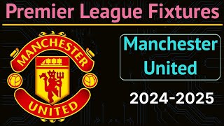 Manchester United Fixtures 20242025 EPL English Premier League Fixtures 202425 Man UTD Full List [upl. by Eilsew]