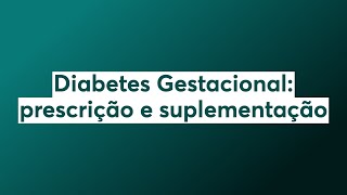 Diabetes Gestacional prescrição e suplementação [upl. by Leroy]