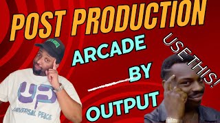 Post Production Using “Arcade” By Output In Under 5 Mins For HappyDazeEntertainment [upl. by Aidahs]