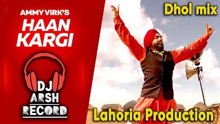 Haan Kargi Dhol Remix  Ammy Virk Dj Arsh Lahoria Production New Punjabi Dj Remix Song  Dj 2024 [upl. by Franni575]