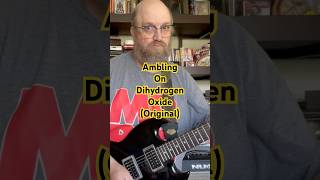 Ambling on Dihydrogen Oxide original epiphone nux shorts music guitar [upl. by Seiter829]