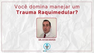 Episódio 84 do SIMMCAST  Você domina manejar um Trauma Raquimedular [upl. by Banerjee]