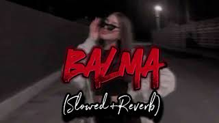 Balma Song SlowedReverb Full Music 🎵🎶 [upl. by Inverson]