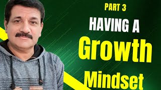 HAVING A GROWTH MINDSET Part 3 [upl. by Hsirap]