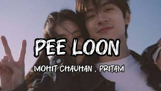 Pee looon  Mohit Chauhan pritam [upl. by Nitnert233]