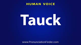 How To Pronounce Tauck [upl. by Kendre]