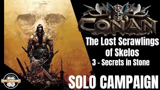 Conan  Solo  The Lost Scrawlings of Skelos Campaign  Scenario 3 quotSecrets in Stonequot [upl. by Ellerihs]