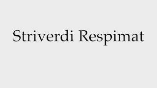 How to Pronounce Striverdi Respimat [upl. by Ramuk70]