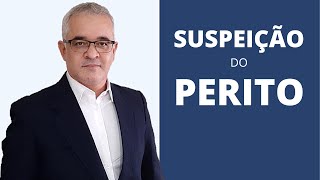 SUSPEIÇÃO DO PERITO JUDICIAL [upl. by Hinman163]