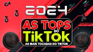 AS TOPS DO TIKTOK 2024  SELEÇÃO HITS TIKTOK 2024  AS MUSICAS MAIS TOCADAS DO TIK TOK CARNAVAL 2024 [upl. by Ingles]