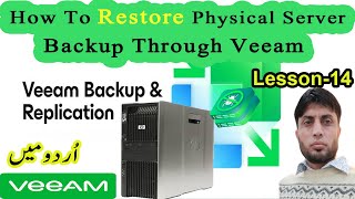 How To Restore Physical Server Backup Through Veeam  Veeam Backup and Replication  Lesson14 [upl. by Takeshi]