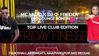 TGIF EP 4 LIVE CLUB EDITION 2024 34am MC MIDO x DJ CFREDDY ft tyla shallipopi asake vybz [upl. by Ajoop187]