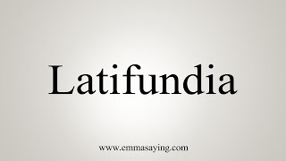 How To Say Latifundia [upl. by Etti]