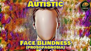 Autistic Face Blindness Prosopagnosia Autism [upl. by Dame203]