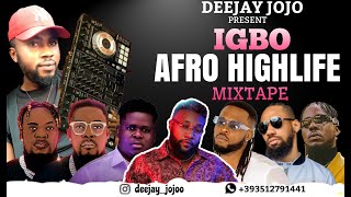 IGBO AFRO HIGHLIFE  IGBO CULTURAL PRAISE MIXVOL1BY DJ JOJO FT KCEEFLAVOURODUMEJEPHYNOANYIDONS [upl. by Lefty]