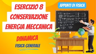 Esercizio 8 conservazione energia meccanica  Dinamica  Appunti di Fisica Generale [upl. by Lurlene]