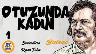 Otuzunda Kadın  Honore de Balzac Sesli Kitap 1Parça Rana Toka [upl. by Eleahcim]