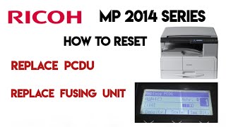 Ricoh MP 2014 D How to reset Replace PCDU Replace Fusing unit Replacement Required MP2014 MP2014D [upl. by Atnahsa972]