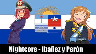 Nightcore  Ibañez y Perón  ArgentineChilean Union Song [upl. by Etnaid]