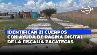 Identifican 21 Cuerpos en Zacatecas con Ayuda de Página Digital de la Fiscalía Zacatecas [upl. by Cassi402]