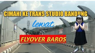 Cimahi ke Trans Studio Bandung Melewati Flyover Baros [upl. by Ttej]